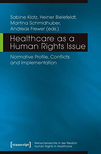 Imagen de archivo de Healthcare as a human rights issue. Normative profile, conflicts and implementation, a la venta por modernes antiquariat f. wiss. literatur