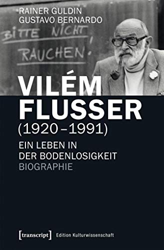 Beispielbild fr Vilm Flusser (1920-1991): Ein Leben in der Bodenlosigkeit. Biographie (Edition Kulturwissenschaft) zum Verkauf von medimops