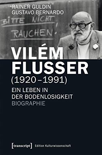 Vilém Flusser (1920-1991) - Guldin, Rainer|Bernardo, Gustavo
