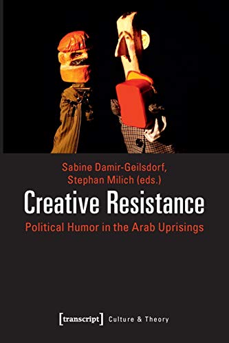 Beispielbild fr Creative Resistance: Political Humor in the Arab Uprisings (Culture & Theory) zum Verkauf von SecondSale