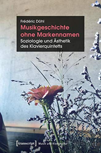 Stock image for Musikgeschichte ohne Markennamen: Soziologie und sthetik des Klavierquintetts for sale by Revaluation Books