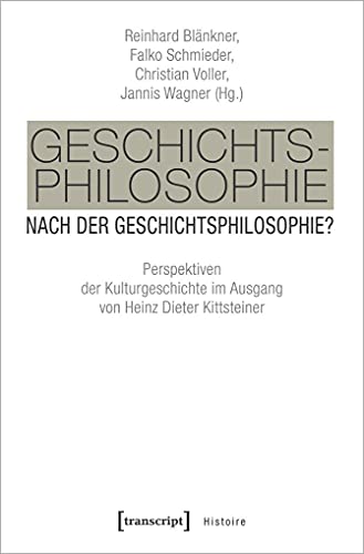 Stock image for Geschichtsphilosophie nach der Geschichtsphilosophie?: Perspektiven der Kulturgeschichte im Ausgang von Heinz Dieter Kittsteiner for sale by Revaluation Books