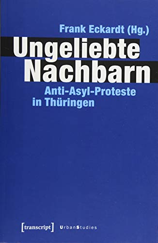 Beispielbild fr Ungeliebte Nachbarn. Anti-Asyl-Proteste in Thringen, zum Verkauf von modernes antiquariat f. wiss. literatur