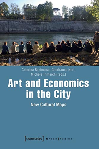 9783837642148: Art and Economics in the City – New Cultural Maps (Urban Studies)