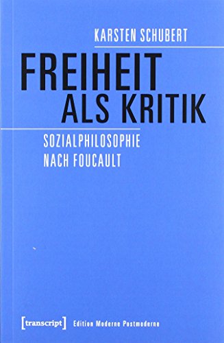 9783837643176: Freiheit als Kritik: Sozialphilosophie nach Foucault