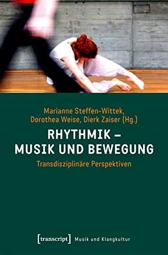 Beispielbild fr Rhythmik - Musik und Bewegung: Transdisziplinre Perspektiven (Musik und Klangkultur, Bd. 29) zum Verkauf von medimops