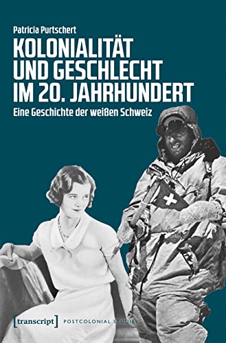 9783837644104: Kolonialitt und Geschlecht im 20. Jahrhundert: Eine Geschichte der weien Schweiz