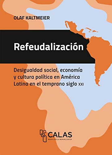 9783837645248: Refeudalizacin: Desigualdad social, economa y cultura poltica en Amrica Latina en el temprano siglo XXI
