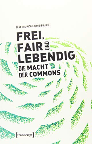 Stock image for Frei, fair und lebendig - Die Macht der Commons. for sale by modernes antiquariat f. wiss. literatur