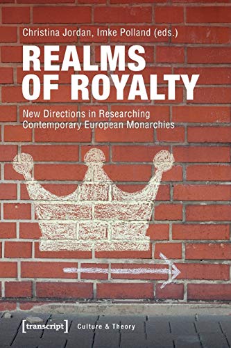 Imagen de archivo de Realms of Royalty New Directions in Researching Contemporary European Monarchies a la venta por Michener & Rutledge Booksellers, Inc.