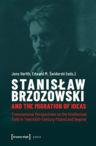 Stock image for Stanislaw Brzozowski and the Migration of Ideas Transnational Perspectives on the Intellectual Field in Twentieth-Century Poland and Beyond for sale by Michener & Rutledge Booksellers, Inc.