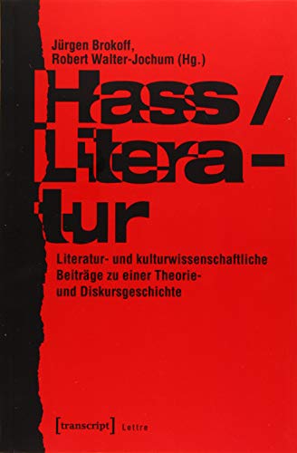 Stock image for Hass/Literatur - Literatur- und kulturwissenschaftliche Beitrge zu einer Theorie- und Diskursgeschichte for sale by Einar & Bert Theaterbuchhandlung