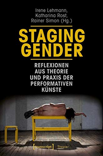 Beispielbild fr Staging Gender - Reflexionen aus Theorie und Praxis der performativen Knste (Theater, Bd. 120) zum Verkauf von medimops