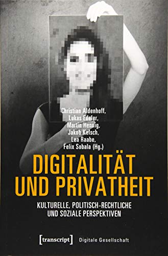Digitalität und Privatheit : Kulturelle, politisch-rechtliche und soziale Perspektiven - Christian Aldenhoff