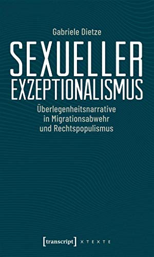 Beispielbild fr Sexueller Exzeptionalismus. berlegenheitsnarrative in Migrationsabwehr und Rechtspopulismus, zum Verkauf von modernes antiquariat f. wiss. literatur