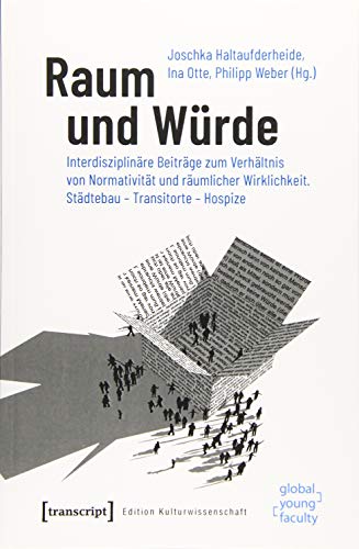 Stock image for Raum und Wrde. Interdisziplinre Beitrge zum Verhltnis von Normativitt und rumlicher Wirklichkeit : Stdtebau - Transitorte - Hospize, for sale by modernes antiquariat f. wiss. literatur