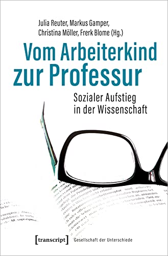 Stock image for Vom Arbeiterkind zur Professur: Sozialer Aufstieg in der Wissenschaft. Autobiographische Notizen und soziobiographische Analysen for sale by Revaluation Books