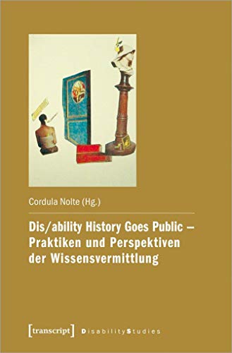 Stock image for Dis/ability History Goes Public - Praktiken und Perspektiven der Wissensvermittlung for sale by Revaluation Books