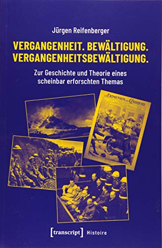 Imagen de archivo de Vergangenheit. Bewltigung. Vergangenheitsbewltigung.: Zur Geschichte und Theorie eines scheinbar erforschten Themas a la venta por Revaluation Books