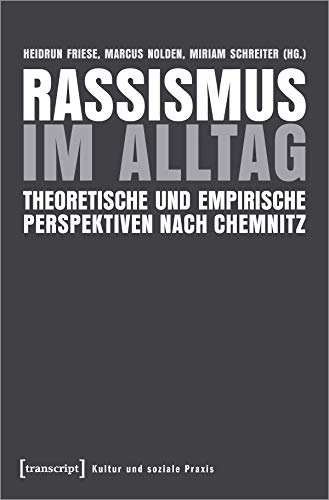 Beispielbild fr Rassismus im Alltag: Theoretische und empirische Perspektiven nach Chemnitz (Kultur und soziale Praxis) zum Verkauf von medimops