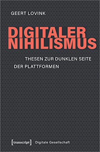 9783837649758: Digitaler Nihilismus: Thesen zur dunklen Seite der Plattformen: 29