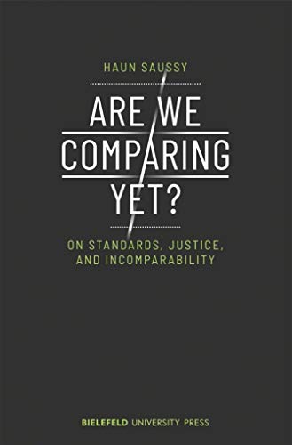 Imagen de archivo de Are we comparing yet? on standards, justice, and incomparability, a la venta por modernes antiquariat f. wiss. literatur