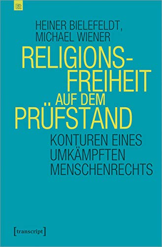 Beispielbild fr Religionsfreiheit auf dem Prfstand: Konturen eines umkmpften Menschenrechts (Edition transcript, Bd. 6) zum Verkauf von medimops