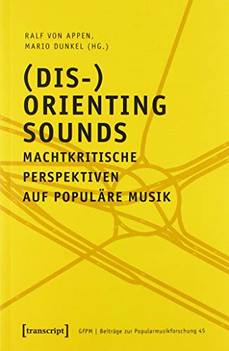 Beispielbild fr (Dis-)Orienting Sounds - Machtkritische Perspektiven auf populre Musik (Beitrge zur Popularmusikforschung, Bd. 45) zum Verkauf von medimops
