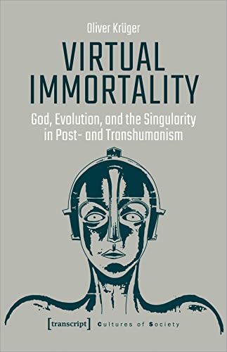 9783837650594: Virtual Immortality: God, Evolution, and the Singularity in Post- and Transhumanism: 41