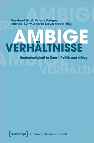 Imagen de archivo de Ambige Verhltnisse: Uneindeutigkeit in Kunst, Politik und Alltag a la venta por Revaluation Books