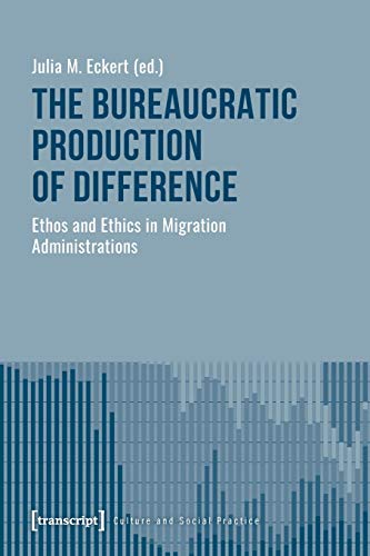 Beispielbild fr The Bureaucratic Production of Difference Ethos and Ethics in Migration Administrations Culture and Social Practice zum Verkauf von PBShop.store US