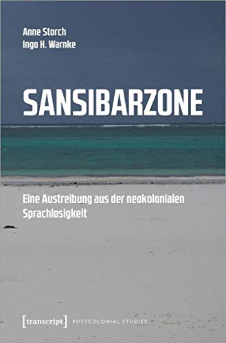 Stock image for Sansibarzone : Eine Austreibung aus der neokolonialen Sprachlosigkeit for sale by Buchpark