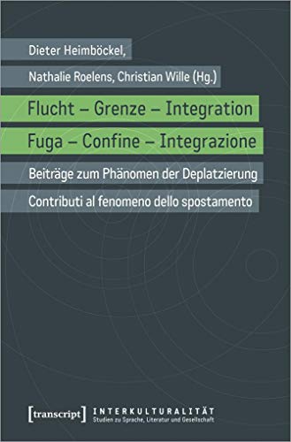 Stock image for Flucht - Grenze - Integration. Beitrge zum Phnomen der Deplatzierung = Fuga - confine - integrazione, for sale by modernes antiquariat f. wiss. literatur