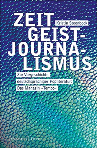 9783837651294: Zeitgeistjournalismus: Zur Vorgeschichte deutschsprachiger Popliteratur: Das Magazin Tempo (Lettre)