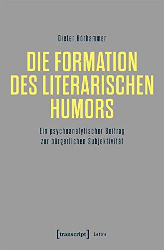 Die Formation des literarischen Humors Ein psychoanalytischer Beitrag zur bürgerlichen Subjektivität - Hörhammer, Dieter