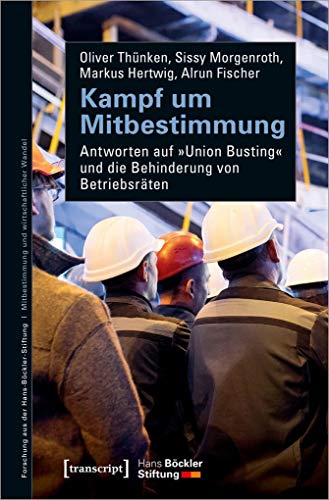 9783837653755: Kampf um Mitbestimmung: Antworten auf Union Busting und die Behinderung von Betriebsrten (Forschung aus der Hans-Bckler-Stiftung, Bd. 196)