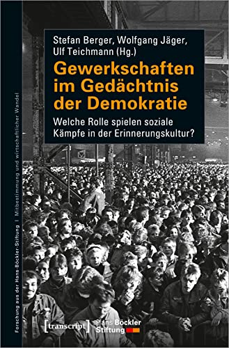 Imagen de archivo de Gewerkschaften im Gedchtnis der Demokratie: Welche Rolle spielen soziale Kmpfe in der Erinnerungskultur? (Forschung aus der Hans-Bckler-Stiftung) a la venta por medimops