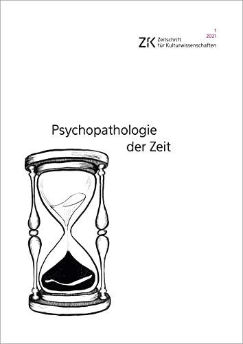 Beispielbild fr Psychopathologie der Zeit: Zeitschrift fr Kulturwissenschaften, Heft 1/2021 (ZfK - Zeitschrift fr Kulturwissenschaften) zum Verkauf von medimops