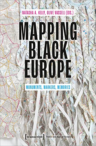 Beispielbild fr Mapping Black Europe: Monuments, Markers, Memories (Public History - Angewandte Geschichte) zum Verkauf von medimops