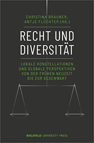 9783837654172: Recht und Diversitt: Lokale Konstellationen und globale Perspektiven von der Frhen Neuzeit bis zur Gegenwart