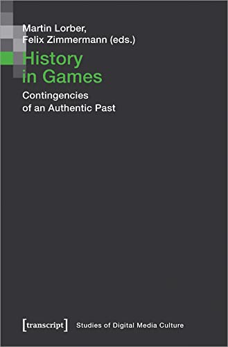 Imagen de archivo de History in Games: Contingencies of an Authentic Past (Bild und Bit. Studien zur digitalen Medienkultur, Bd. 12) a la venta por medimops