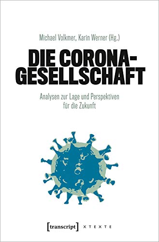 9783837654325: Die Corona-Gesellschaft: Analysen zur Lage und Perspektiven fr die Zukunft (X-Texte zu Kultur und Gesellschaft)