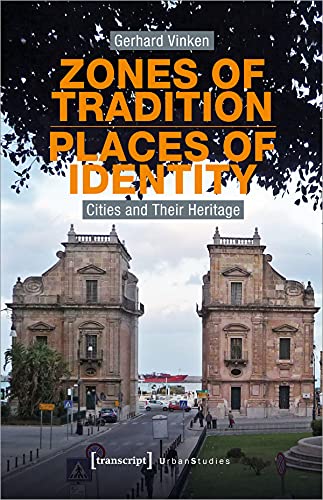 9783837654462: Zones of Tradition–Places of Identity – Cities and Their Heritage (Urban Studies)