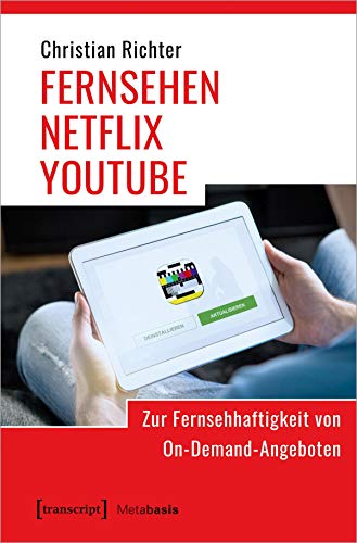 Imagen de archivo de FERNSEHEN - NETFLIX - YOUTUBE: Zur Fernsehhaftigkeit von On-Demand-Angeboten a la venta por Revaluation Books