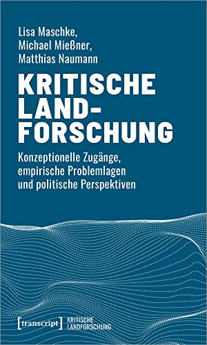 Stock image for Kritische Landforschung: Konzeptionelle Zugnge, empirische Problemlagen und politische Perspektiven for sale by Revaluation Books