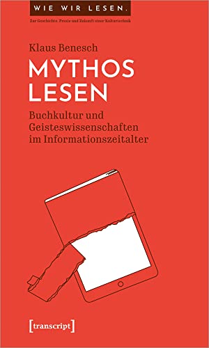 Beispielbild fr Mythos Lesen: Buchkultur und Geisteswissenschaften im Informationszeitalter (Wie wir lesen - Zur Geschichte, Praxis und Zukunft einer Kulturtechnik, Bd. 2) zum Verkauf von medimops