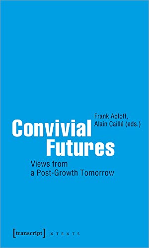 Beispielbild fr Convivial futures. views from a post-growth tomorrow, zum Verkauf von modernes antiquariat f. wiss. literatur