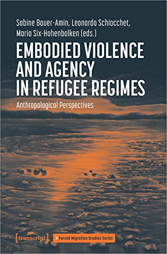 Stock image for Embodied Violence and Agency in Refugee Regimes: Anthropological Perspectives (Forced Migration Studies Series) for sale by GF Books, Inc.
