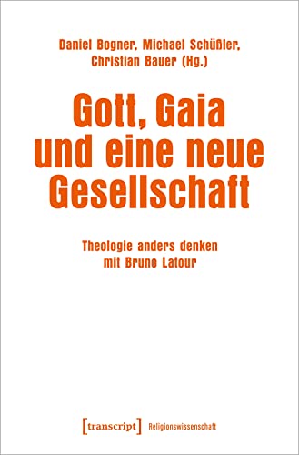 Stock image for Gott, Gaia und eine neue Gesellschaft: Theologie anders denken mit Bruno Latour for sale by Revaluation Books
