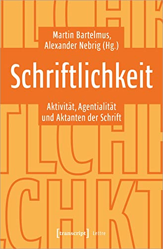 Stock image for Schriftlichkeit. Aktivitt, Agentialitt und Aktanten der Schrift, for sale by modernes antiquariat f. wiss. literatur